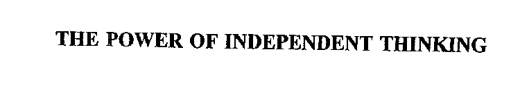 THE POWER OF INDEPENDENT THINKING