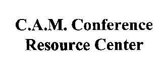 C.A.M. CONFERENCE RESOURCE CENTER