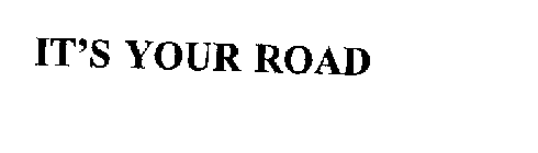 IT'S YOUR ROAD