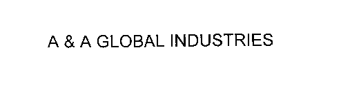 A & A GLOBAL INDUSTRIES