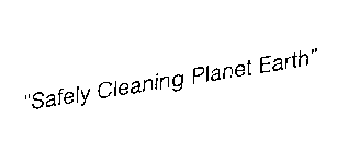 SAFELY CLEANING PLANET EARTH