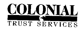 COLONIAL TRUST SERVICES