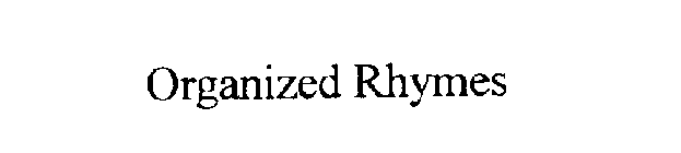 ORGANIZED RHYMES