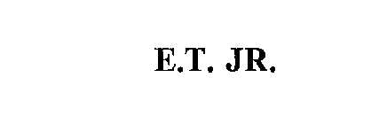 E.T. JR.