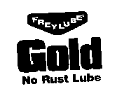 FREYLUBE GOLD NO RUST LUBE