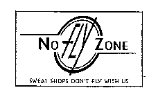 NO FLY ZONE SWEAT SHOPS DON'T FLY WITH US