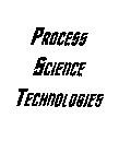 PROCESS SCIENCE TECHNOLOGIES