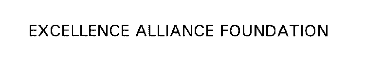 EXCELLENCE ALLIANCE FOUNDATION