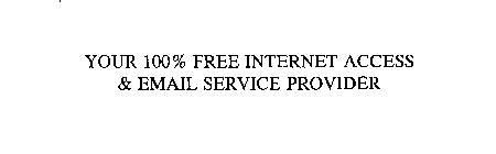 YOUR 100% FREE INTERNET ACCESS & EMAIL SERVICE PROVIDER