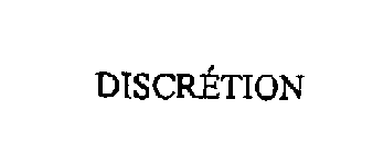 DISCRETION