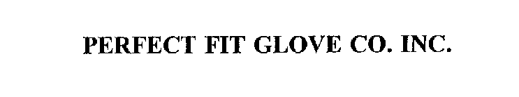 PERFECT FIT GLOVE CO. INC.
