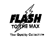 FLASH TO THE MAX THE QUALITY COLLECTIBLE