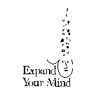 EXPAND YOUR MIND