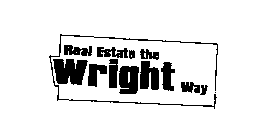 REAL ESTATE THE WRIGHT WAY