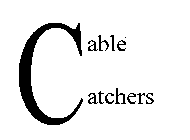 CABLE CATCHERS
