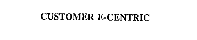 CUSTOMER E-CENTRIC