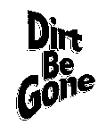 DIRT BE GONE