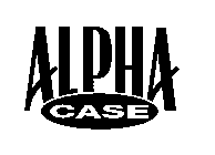 ALPHA CASE