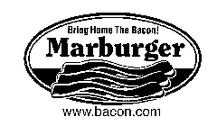 BRING HOME THE BACON! MARBURGER WWW.BACON.COM