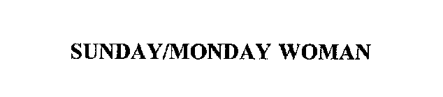 SUNDAY/MONDAY WOMAN