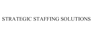 STRATEGIC STAFFING SOLUTIONS