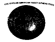 THE AFRICAN AMERICAN FAMILY FITNESS TOUR