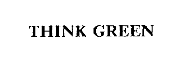 THINK GREEN