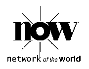 NOW NETWORK OF THE WORLD