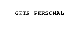 ____________ GETS PERSONAL