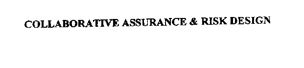 COLLABORATIVE ASSURANCE & RISK DESIGN