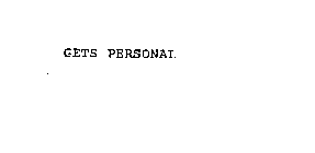 _____ GETS PERSONAL