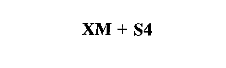 XM + S4