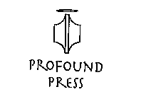 PROFOUND PRESS