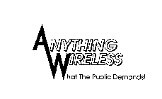 ANYTHING WIRELESS WHAT THE PUBLIC DEMANDS