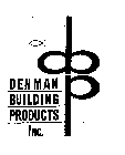 DBP DENMAN BUILDING PRODUCTS INC.