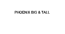 PHOENIX BIG & TALL