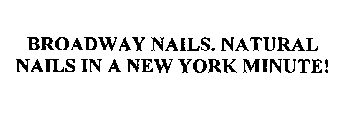BROADWAY NAILS. NATURAL NAILS IN A NEW YORK MINUTE!