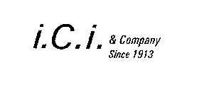 I.C.I. & COMPANY SINCE 1913