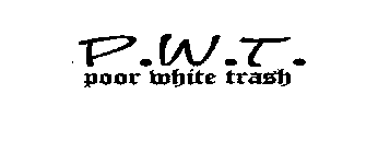 P.W.T. POOR WHITE TRASH
