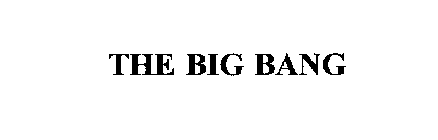 THE BIG BANG