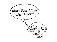 MEET YOUR OTHER BEST FRIEND
