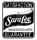 SARA LEE SATISFACTION GUARANTEE PREMIUM REFRIGERATED FOODS