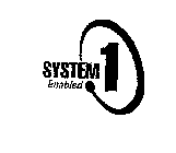 SYSTEM 1 ENABLED