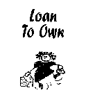 LOAN TO OWN