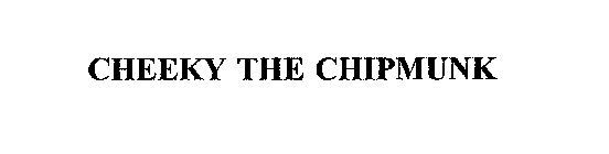 CHEEKY THE CHIPMUNK