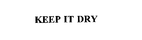 KEEP IT DRY