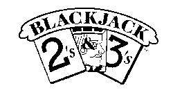 BLACKJACK 2'S & 3'S