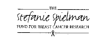 THE STEFANIE SPIELMAN FUND FOR BREAST CANCER RESEARCH