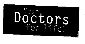 YOUR DOCTORS FOR LIFE