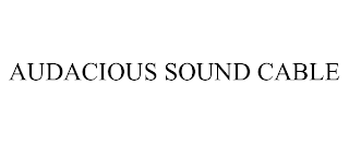 AUDACIOUS SOUND CABLE